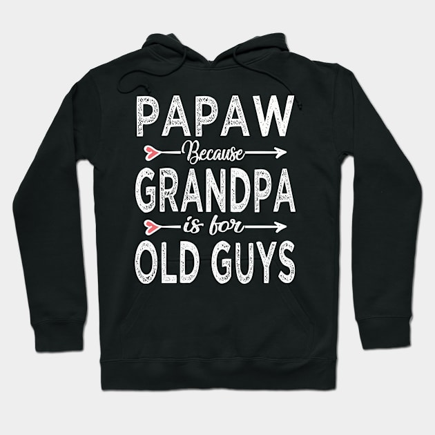 Papaw Because Grandpa Is For Old Guys Shirts Fathers day Hoodie by buuka1991